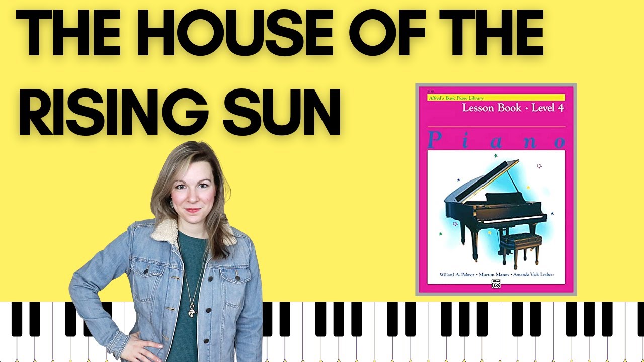 The House of the Rising Sun (Alfred's Basic Piano Level 4 Lesson