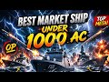 Best Market Ships Under 1000 AC ⚓🔥 | Don’t Waste Your AC!