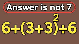 6+(3+3)²÷6 = ❓ / Maybe 1 in 10 people can solve this math question / PEMDAS rules question