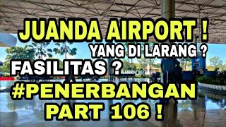 !! JUANDA AIRPORT 2022 !! FASILITAS YANG ADA ?? HAL YANG DILARANG ?? INI.... !