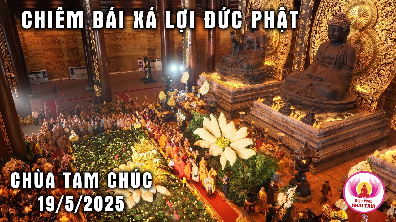 🔴 [TRỰC TIẾP] Tối 19.5.2025 - Chiêm bái Xá Lợi Đức Phật tại chùa Tam Chúc