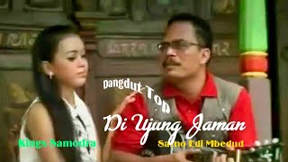 DIUJUNG JAMAN VOCAL : SARNO EDY MBEDUT & KINGS SAMUDRA