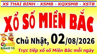 Trực tiếp xổ số MIỀN BẮC hôm nay ngày 2/8/2026 - KQXS Thái Bình - XSMB - KQXSMB - XSTB