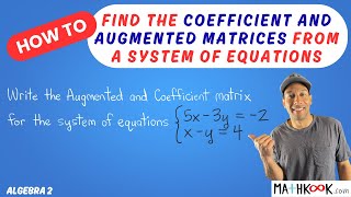 How to Find the Coefficient and Augmented Matrices from a System of Equations