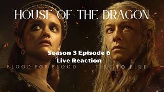 LIVE REACTION | HOUSE OF THE DRAGON | SEASON 3 EPISODE 6