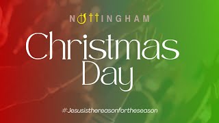 NTCG NOTTINGHAM | Christmas Day Service 2025