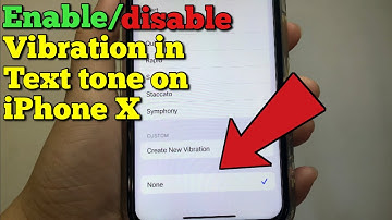 How to enable or disable vibration in text tone on iPhone X