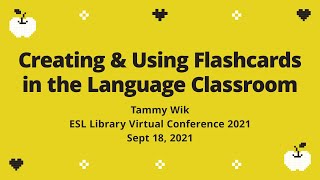 Day 2 Session 6: Creating & Using Flashcards in the Language Classroom