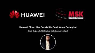 Huawei Cloud Live Servisi ile Canlı Yayın Deneyimi