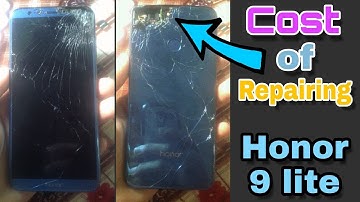 How much money it takes to repair fully damage honor 9 lite