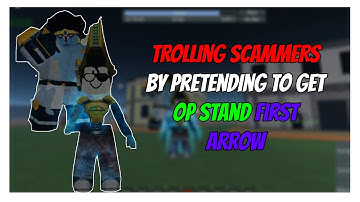 Stand Upright - TROLLING SCAMMERS BY PRETENDING TO GET OP STAND FIRST ARROW | Roblox |