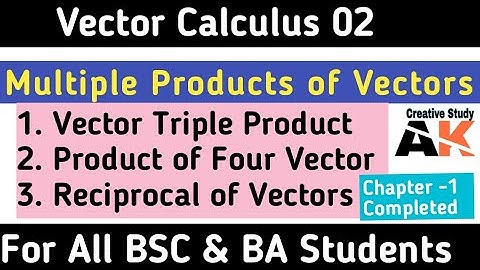 Vector Triple Product | Product of Four Vectors | Reciprocal Vectors | For BSC | Class 12 Maths