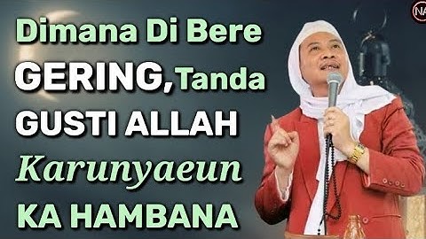 Lamun Urang Gering, Ciri ALLAH Karunya Ka Urang || Abuya Uci Cilongok