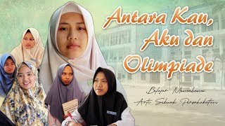 Antara Kau, Aku dan Olimpiade | belajar memahami arti sebuah persahabatan | film pendek |