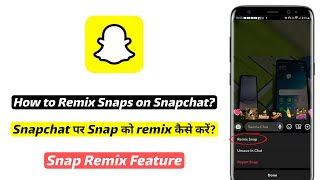 How to Remix Snaps on Snapchat | Snapchat par snap ko remix kaise kare