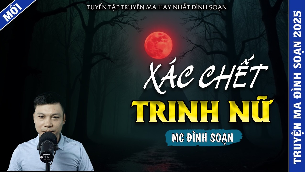 TRUYỆN MA ĐÌNH SOẠN | XÁC CHẾT TRINH NỮ | TRUYỆN MA 2026 MC ĐÌNH SOẠN KỂ LẠI