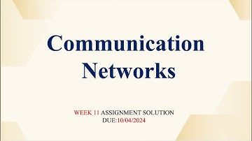 Communication Networks NPTEL Week 11 Assignment Solution #communication #nptel #network