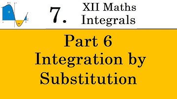 Kerala State 12th math -Ch. 7 - Integrals - Part 6 - Integration by Substitution