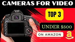 Top 3 Best Video Cameras Under $500 2024 On Amazon | Best Budget Cameras In 2024|