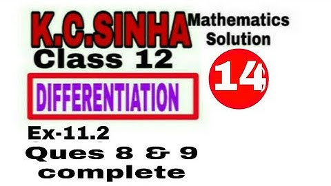 Class 12 || K.C.SINHA || Differentiation || Exercise 11.2 Ques 8 & 9 Solution || Mathematics||