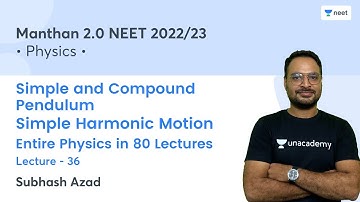 Simple and Compound Pendulum | Simple Harmonic Motion | L36 | NEET 2022/23 | Subhash Azad