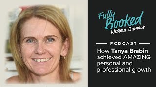 How Tanya Brabin achieved AMAZING personal and professional growth