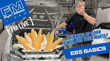 E85 Basics: Corn Power for the Miata (FM Live)