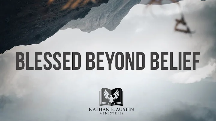 Blessed Beyond Belief | Nathan E. Austin