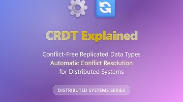 CRDT Explained: Conflict-Free Data Types Simplified