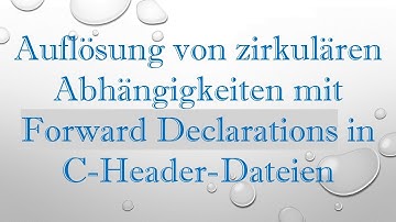 Auflösung von zirkulären Abhängigkeiten mit Forward Declarations in C-Header-Dateien