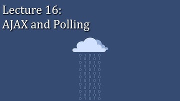 [CSE 312] Lecture 16: AJAX and Polling