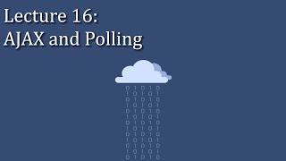 [CSE 312] Lecture 16: AJAX and Polling