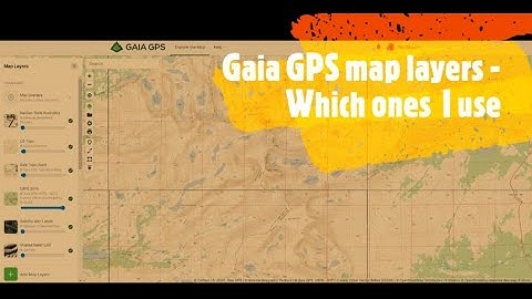 Gaia GPS map layers - Which ones I use