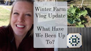 Winter Farm Vlog | We have been doing on the farm lately
