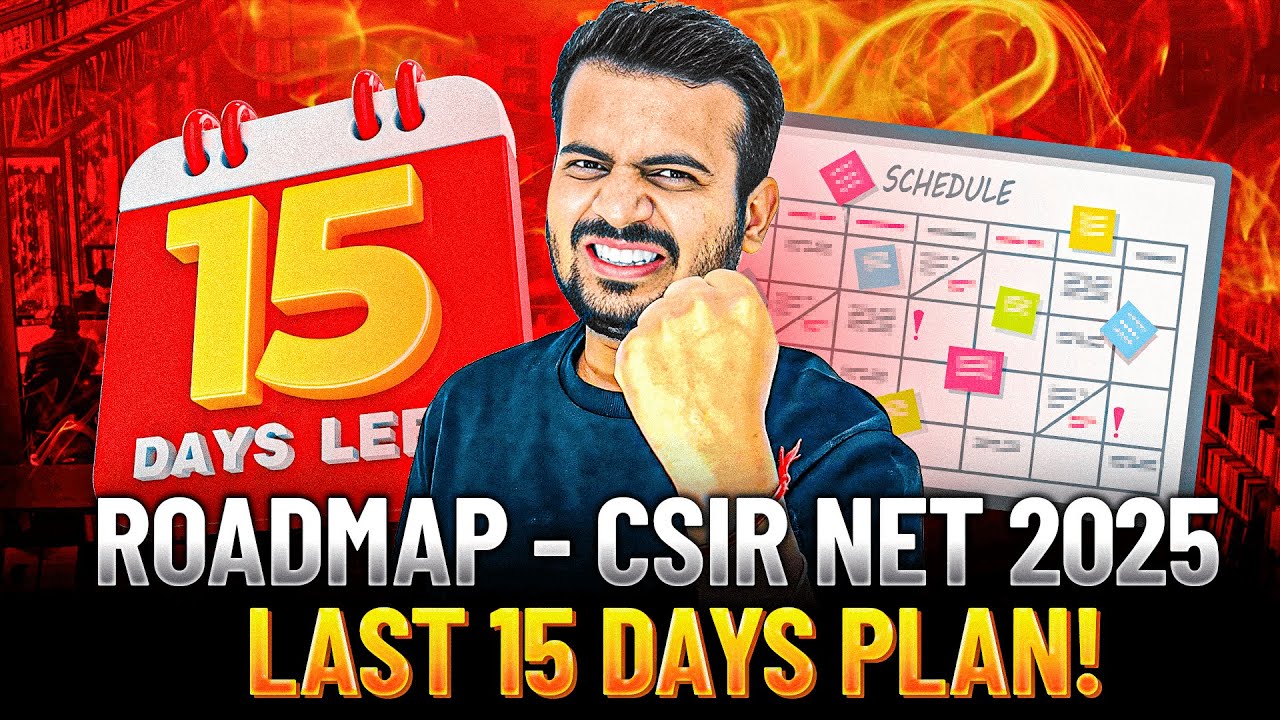CSIR NET 2025 LAST 15 DAYS PLAN - Roadmap to CRACK the Exam