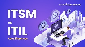 ITSM Vs ITIL | Key Difference Between ITSM and ITIL | ITIL Vs ITSM | The Knowledge Academy