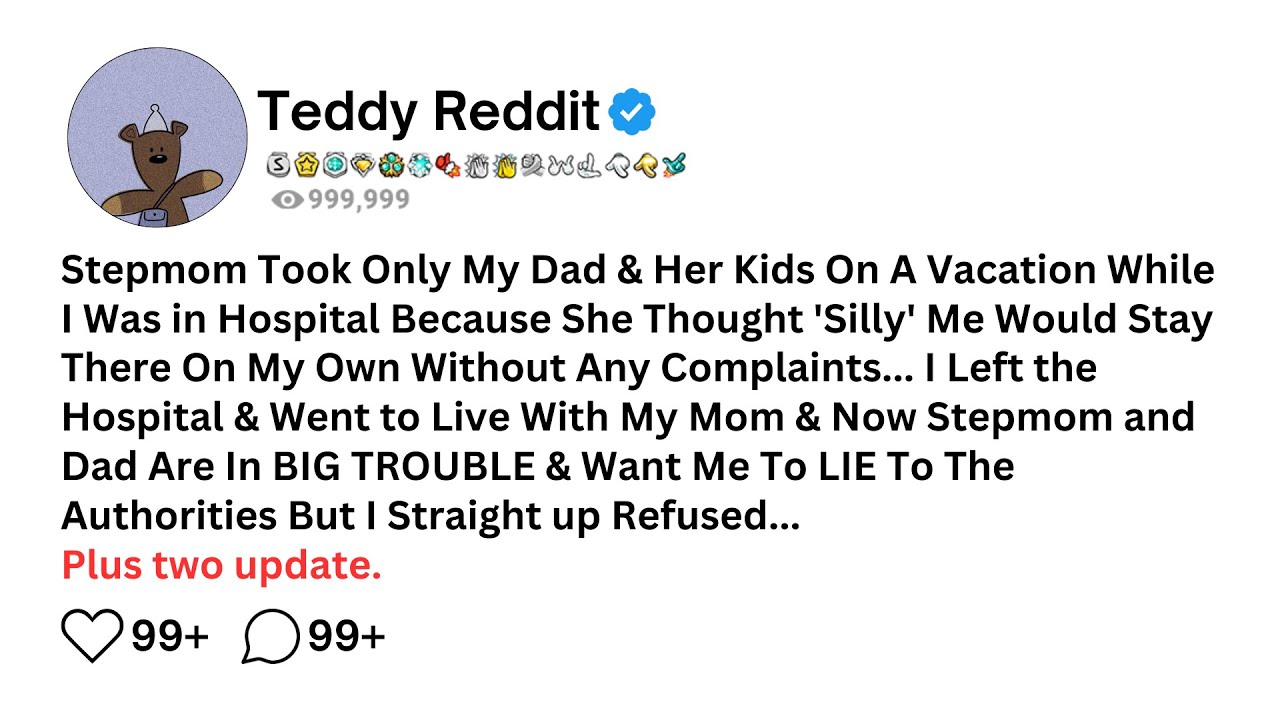 Stepmom Took Only My Dad & Her Kids On A Vacation While I Was in Hospital Because She Thought 'Silly