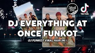 DJ EVERYTHING AT ONCE FUNKOT SLOW BEAT ORIGINAL TIKTOK VIRAL 2023 ! Jibril Pro Version