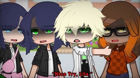 ❗️ALL PARTS❗️Nice Try, Lila. 🙂💢 || 🐞[MIRACULOUS LADYBUG]🐞|| ✨GACHA CLUB✨|| GCMM || SKIT🐳|| AU✨‼️