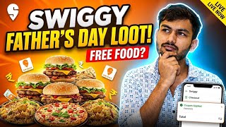 Swiggy Father's Day Loot Offer|Free Food Order Kaise Karein Swiggy New Loot Today Unlimited FreeFood