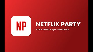 How to set up a Netflix Party on Google Chrome