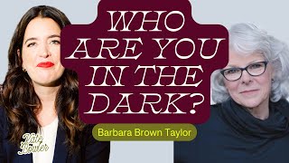 When Life Falls Apart: Barbara Brown Taylor on How to Stay in the Dark a Little Longer