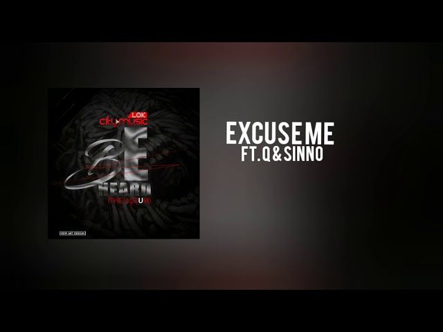 Watch Lokcitymusic - Excuse Me (Ft. Q & Sinno) on YouTube Watch Lokcitymusic - Excuse Me (Ft. Q & Sinno) on YouTube