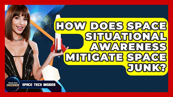 How Does Space Situational Awareness Mitigate Space Junk? - Space Tech Insider