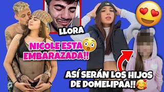 Así serán los hijos de DOMELIPA: Nicole está embarazada y está triste 😥