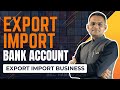 Import export bank account