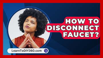 How To Disconnect Faucet? - LearnToDIY360.com