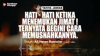 Hati - Hati Ketika Menemukan Jimat ! Ternyata Begini Cara Memusnahkannya - Ustadz Ali Hasan Bawazier