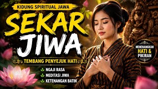 Kidung Spiritual Jawa SEKAR JIWA 🌸 Tembang Penyejuk Hati | Meditasi, Ngaji Rasa & Ketenangan Batin