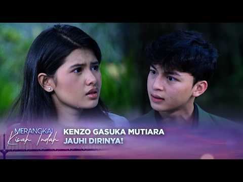 Apapun Alasannya Kenzo Gasuka Mutiara Jauhin Dirinya!